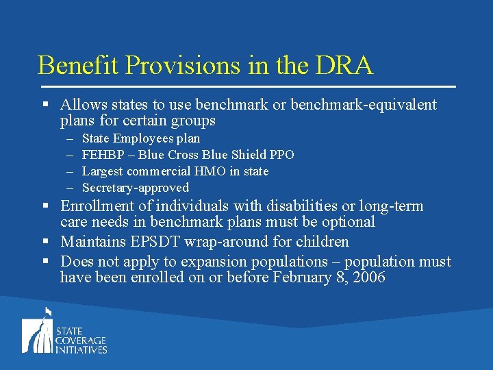 Benefit Provisions in the DRA § Allows states to use benchmark or benchmark-equivalent plans