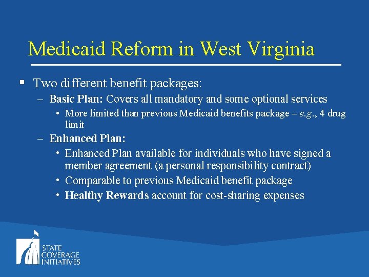 Medicaid Reform in West Virginia § Two different benefit packages: – Basic Plan: Covers