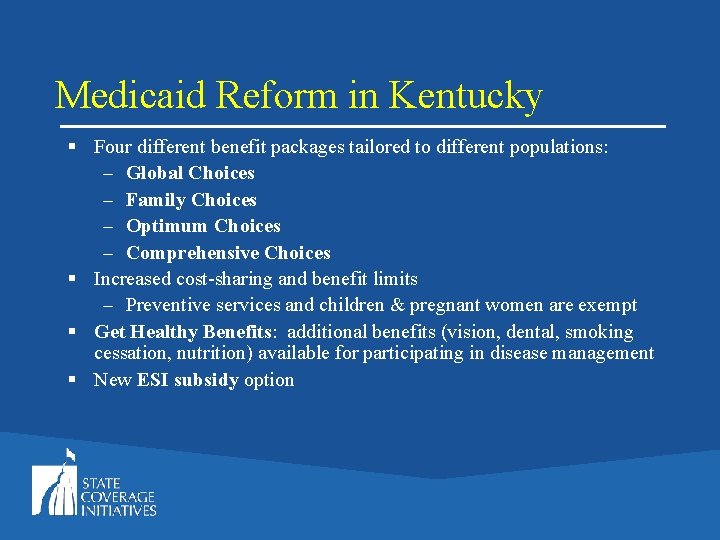Medicaid Reform in Kentucky § Four different benefit packages tailored to different populations: –