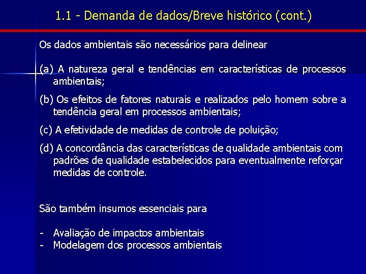 1. 1 - Demanda de dados/Breve histórico (cont. ) Os dados ambientais são necessários