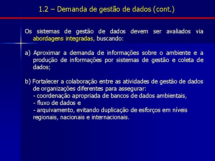 1. 2 – Demanda de gestão de dados (cont. ) Os sistemas de gestão