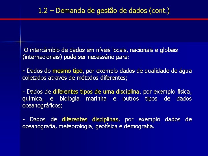 1. 2 – Demanda de gestão de dados (cont. ) O intercâmbio de dados