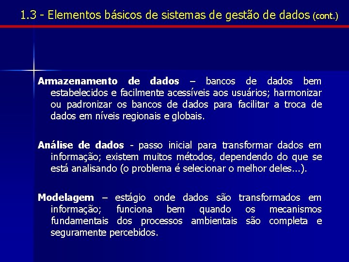 1. 3 - Elementos básicos de sistemas de gestão de dados (cont. ) Armazenamento