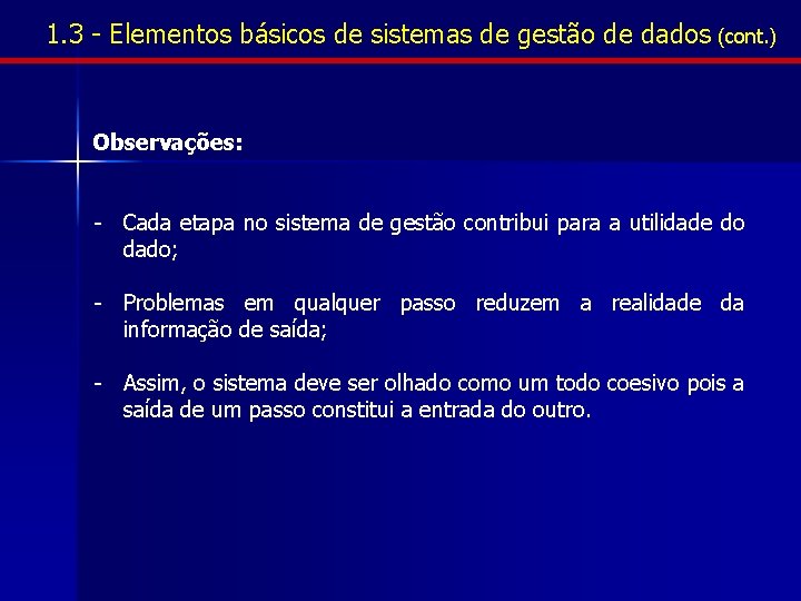 1. 3 - Elementos básicos de sistemas de gestão de dados (cont. ) Observações: