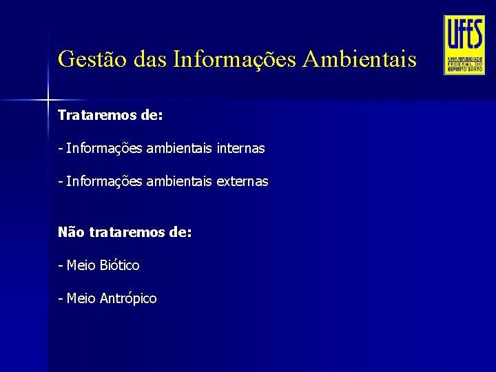 Gestão das Informações Ambientais Trataremos de: - Informações ambientais internas - Informações ambientais externas