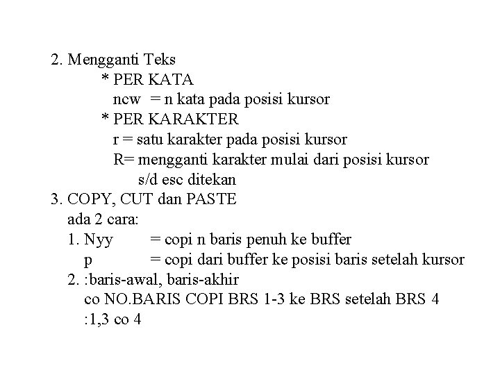 2. Mengganti Teks * PER KATA ncw = n kata pada posisi kursor *