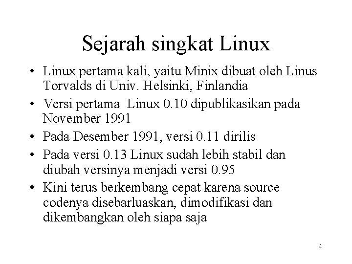 Sejarah singkat Linux • Linux pertama kali, yaitu Minix dibuat oleh Linus Torvalds di