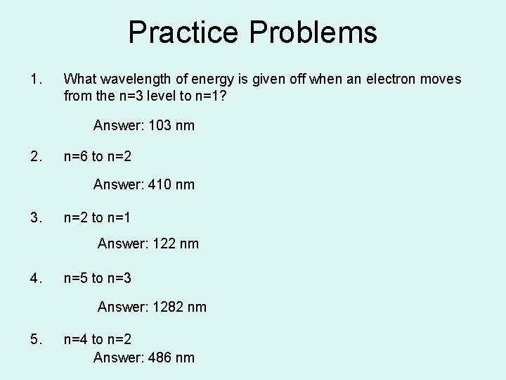 Practice Problems 1. What wavelength of energy is given off when an electron moves