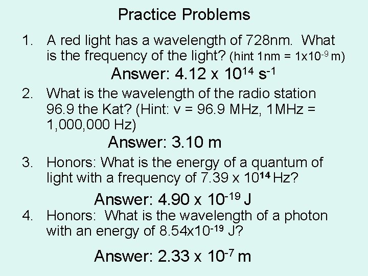 Practice Problems 1. A red light has a wavelength of 728 nm. What is