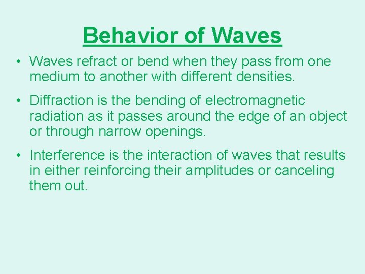 Behavior of Waves • Waves refract or bend when they pass from one medium
