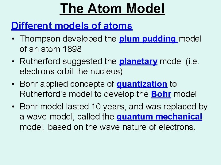 The Atom Model Different models of atoms • Thompson developed the plum pudding model