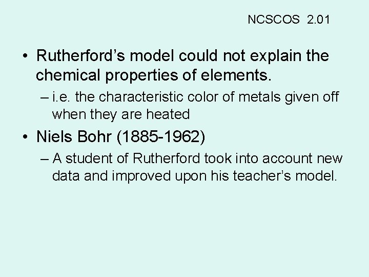 NCSCOS 2. 01 • Rutherford’s model could not explain the chemical properties of elements.