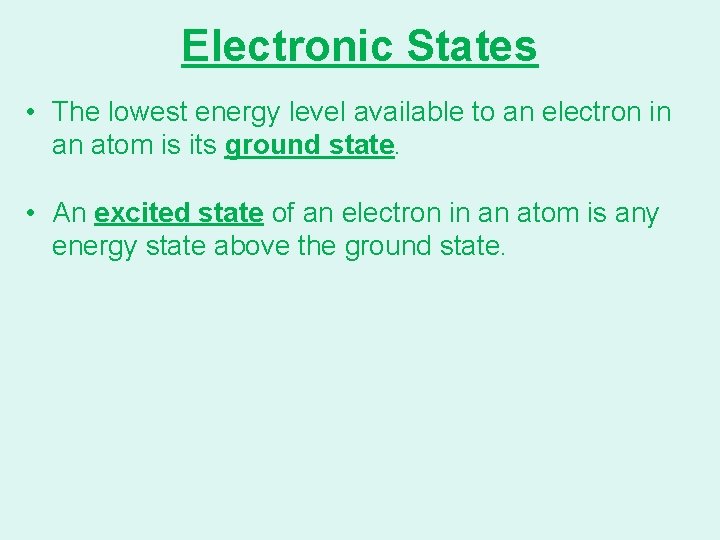 Electronic States • The lowest energy level available to an electron in an atom