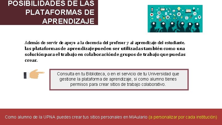 POSIBILIDADES DE LAS PLATAFORMAS DE APRENDIZAJE Además de servir de apoyo a la docencia
