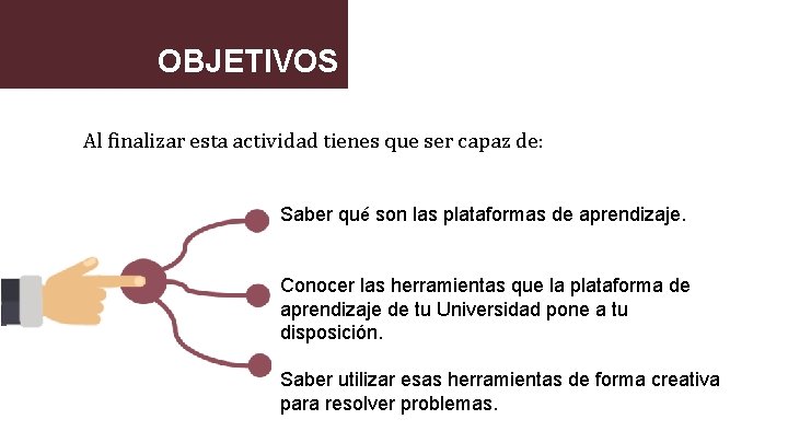 OBJETIVOS Al finalizar esta actividad tienes que ser capaz de: Saber qué son las