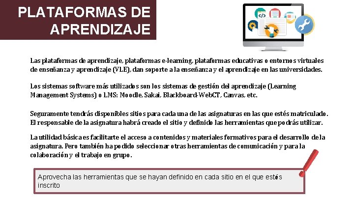 PLATAFORMAS DE APRENDIZAJE Las plataformas de aprendizaje, plataformas e-learning, plataformas educativas o entornos virtuales