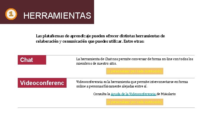1 HERRAMIENTAS Las plataformas de aprendizaje pueden ofrecer distintas herramientas de colaboración y comunicación