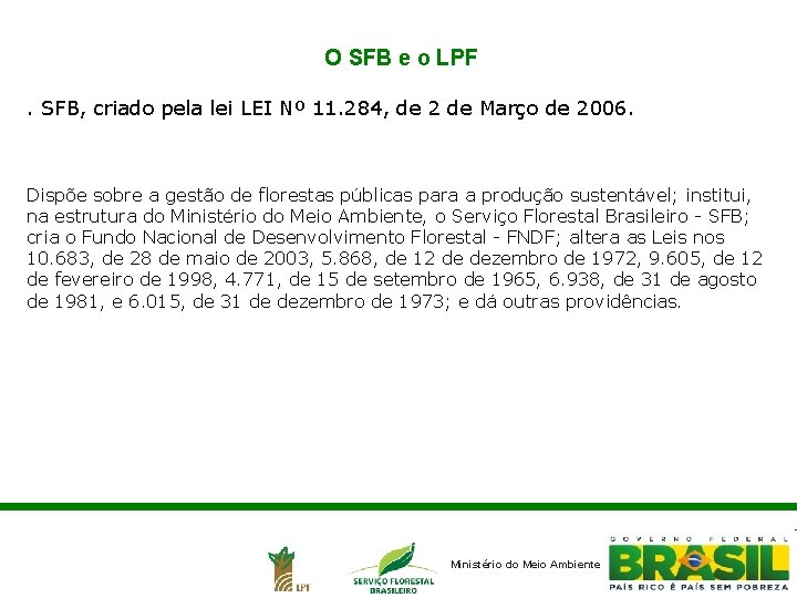 O SFB e o LPF. SFB, criado pela lei LEI Nº 11. 284, de