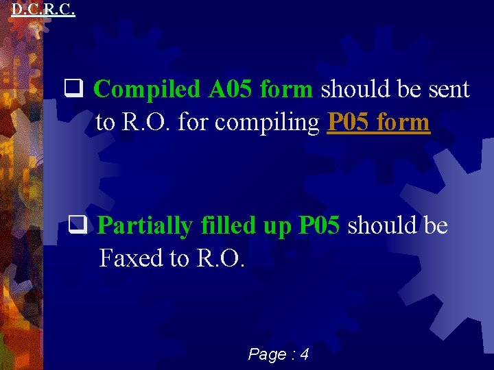 D. C. R. C. q Compiled A 05 form should be sent to R.