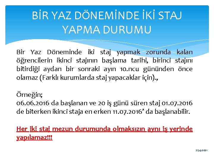 BİR YAZ DÖNEMİNDE İKİ STAJ YAPMA DURUMU Bir Yaz Döneminde iki staj yapmak zorunda