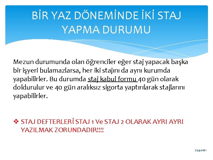 BİR YAZ DÖNEMİNDE İKİ STAJ YAPMA DURUMU Mezun durumunda olan öğrenciler eğer staj yapacak