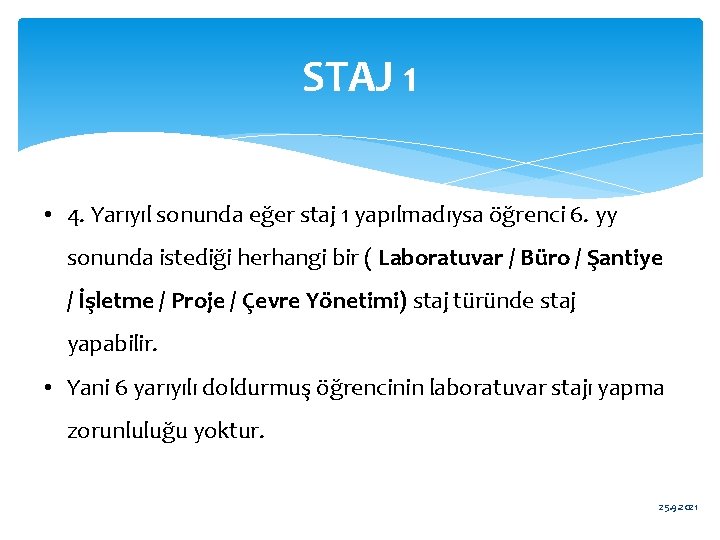 STAJ 1 • 4. Yarıyıl sonunda eğer staj 1 yapılmadıysa öğrenci 6. yy sonunda