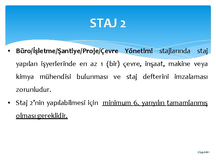 STAJ 2 • Büro/İşletme/Şantiye/Proje/Çevre Yönetimi stajlarında staj yapılan işyerlerinde en az 1 (bir) çevre,