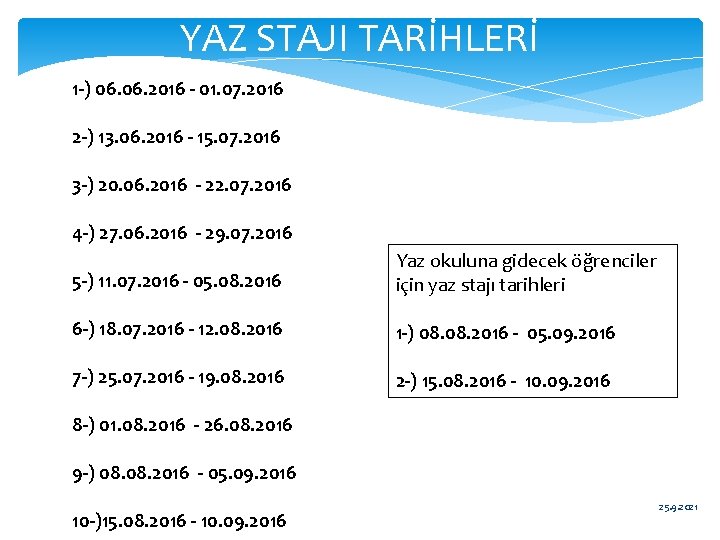 YAZ STAJI TARİHLERİ 1 -) 06. 2016 - 01. 07. 2016 2 -) 13.