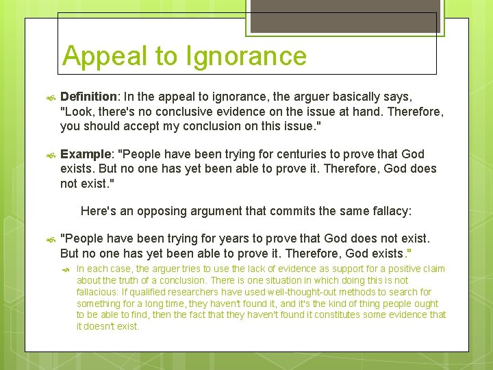 Appeal to Ignorance Definition: In the appeal to ignorance, the arguer basically says, "Look,