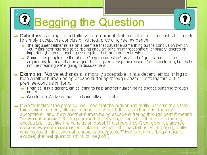 Begging the Question Definition: A complicated fallacy, an argument that begs the question asks