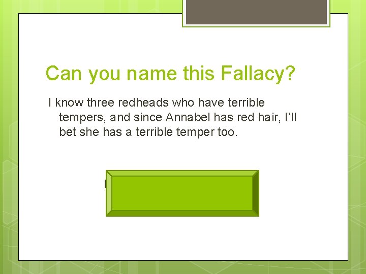 Can you name this Fallacy? I know three redheads who have terrible tempers, and