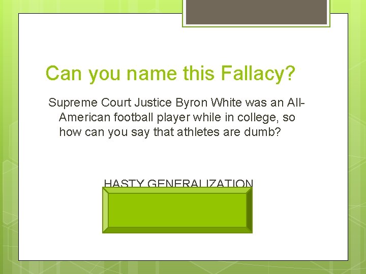 Can you name this Fallacy? Supreme Court Justice Byron White was an All. American