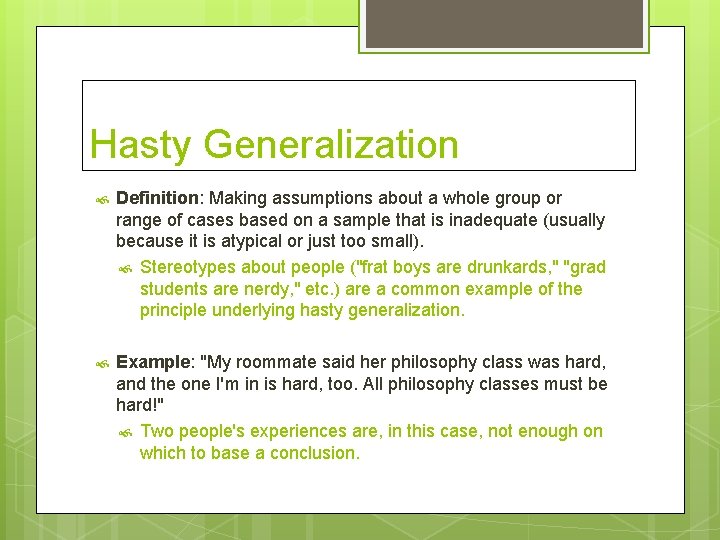 Hasty Generalization Definition: Making assumptions about a whole group or range of cases based