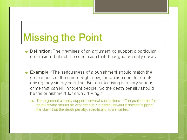 Missing the Point Definition: The premises of an argument do support a particular conclusion--but