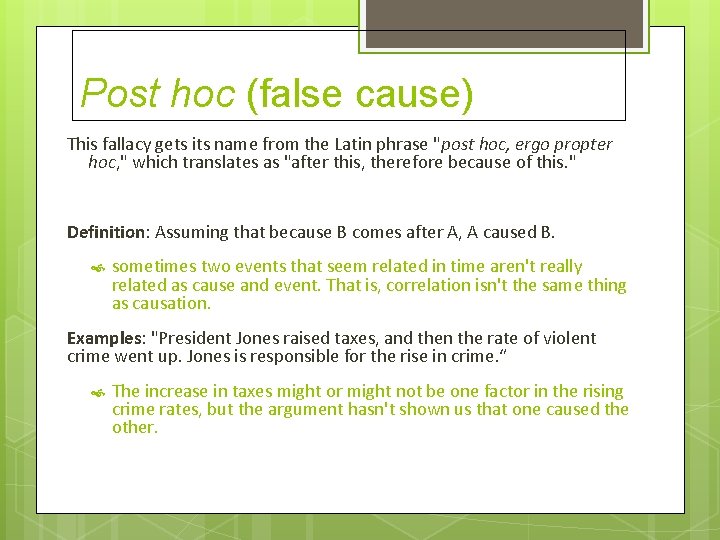 Post hoc (false cause) This fallacy gets its name from the Latin phrase "post