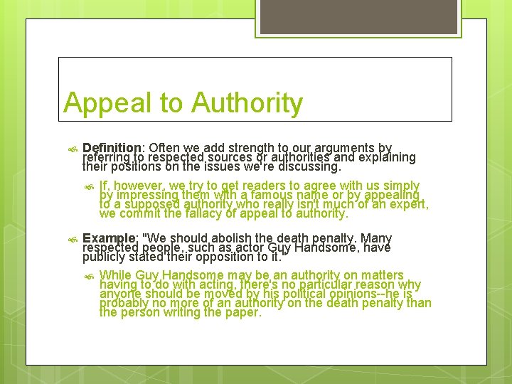 Appeal to Authority Definition: Often we add strength to our arguments by referring to