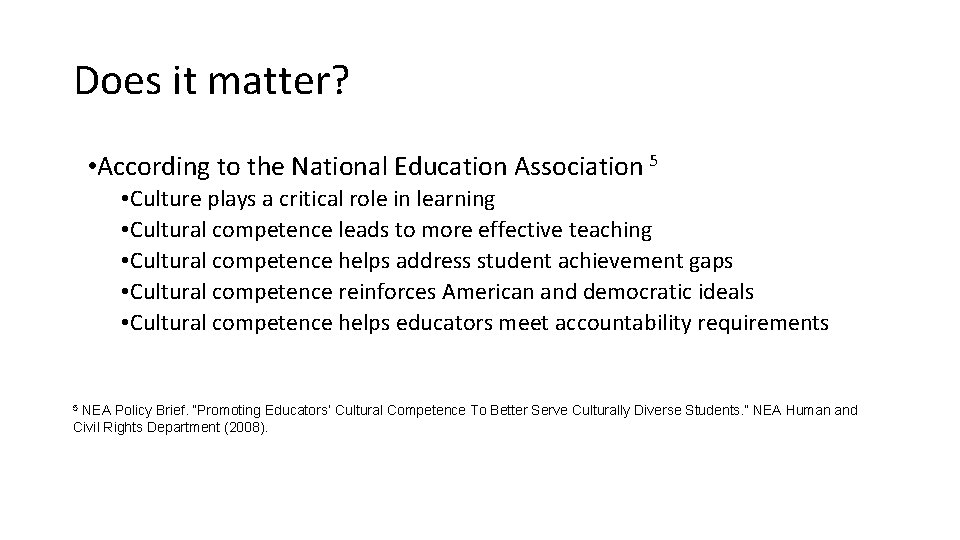 Does it matter? • According to the National Education Association 5 • Culture plays