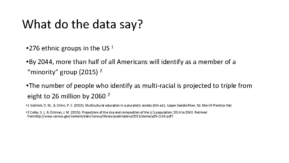 What do the data say? • 276 ethnic groups in the US 1 •