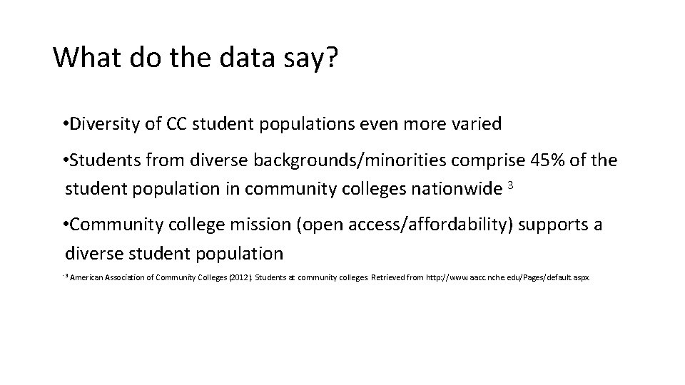 What do the data say? • Diversity of CC student populations even more varied