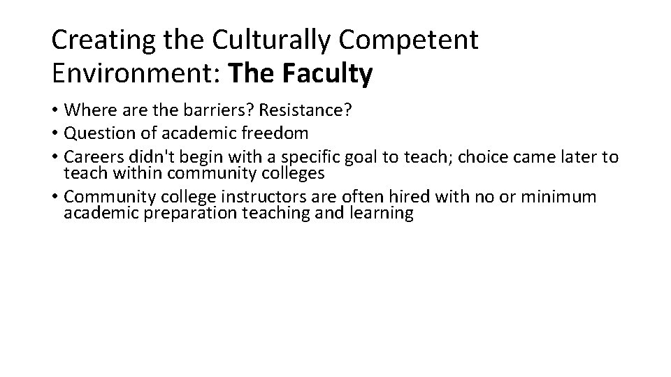 Creating the Culturally Competent Environment: The Faculty • Where are the barriers? Resistance? •