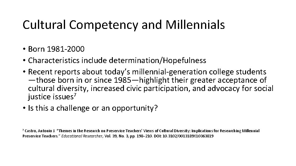 Cultural Competency and Millennials • Born 1981 -2000 • Characteristics include determination/Hopefulness • Recent