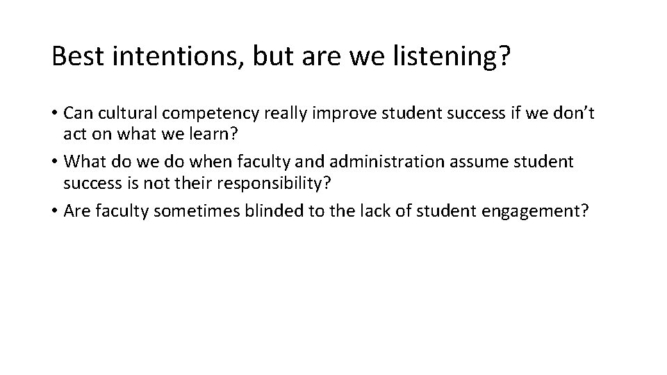 Best intentions, but are we listening? • Can cultural competency really improve student success