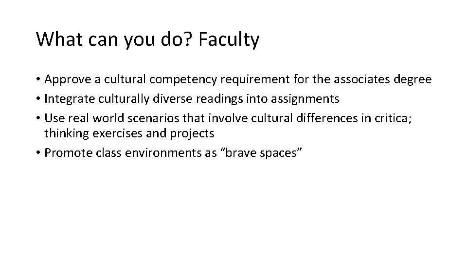 What can you do? Faculty • Approve a cultural competency requirement for the associates