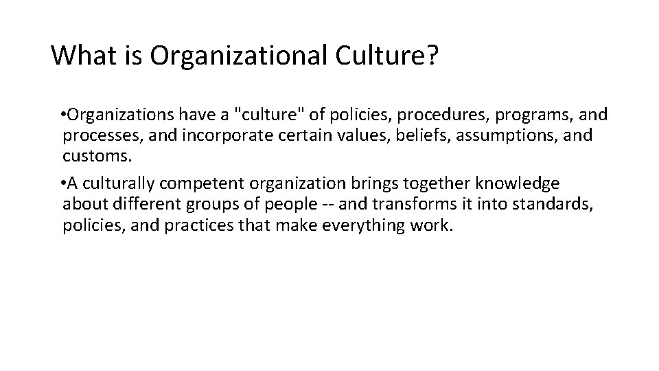 What is Organizational Culture? • Organizations have a "culture" of policies, procedures, programs, and