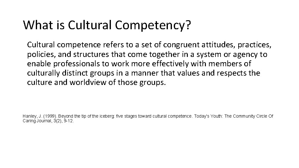 What is Cultural Competency? Cultural competence refers to a set of congruent attitudes, practices,