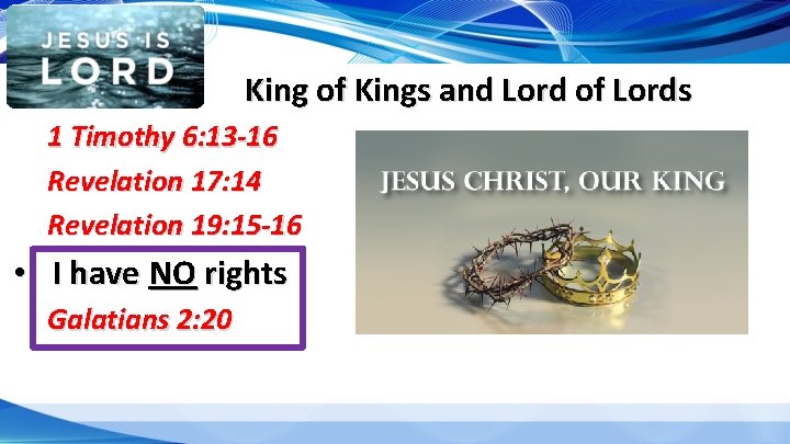 King of Kings and Lord of Lords 1 Timothy 6: 13 -16 Revelation 17: