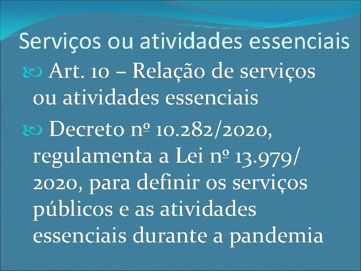 Serviços ou atividades essenciais Art. 10 – Relação de serviços ou atividades essenciais Decreto