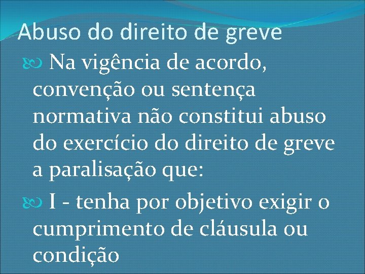 Abuso do direito de greve Na vigência de acordo, convenção ou sentença normativa não