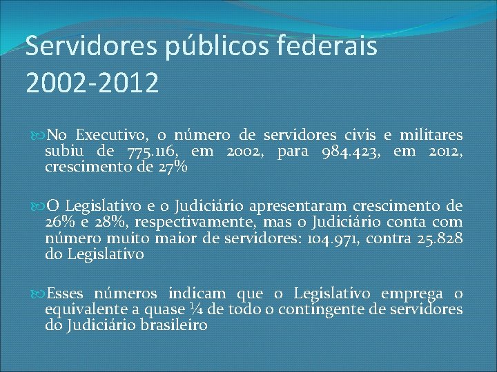 Servidores públicos federais 2002 -2012 No Executivo, o número de servidores civis e militares