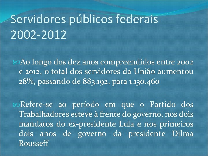 Servidores públicos federais 2002 -2012 Ao longo dos dez anos compreendidos entre 2002 e